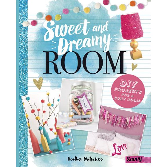 Room Love: Sweet and Dreamy Room: DIY Projects for a Cozy Bedroom (Hardcover)