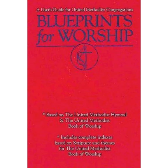 Blueprints for Worship: A User's Guide for United Methodist Congregations, (Paperback)
