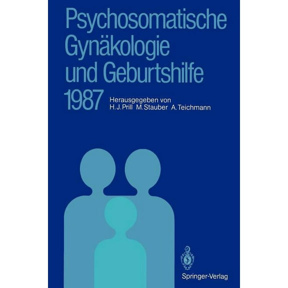 Psychosomatische GynÃ¤kologie Und Geburtshilfe 1987: Erfahrungen Und Ergebnisse, (Paperback)
