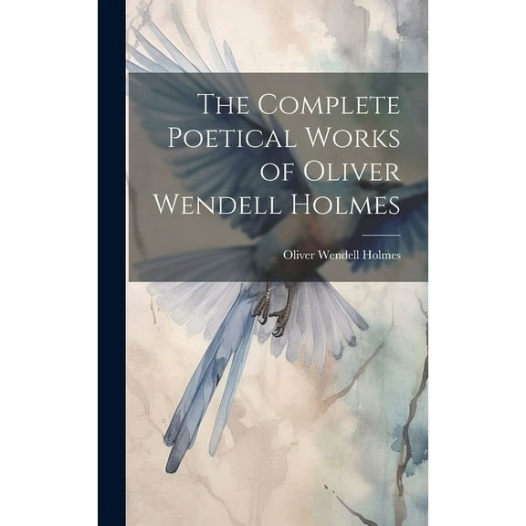 The Complete Poetical Works of Oliver Wendell Holmes (Hardcover)
