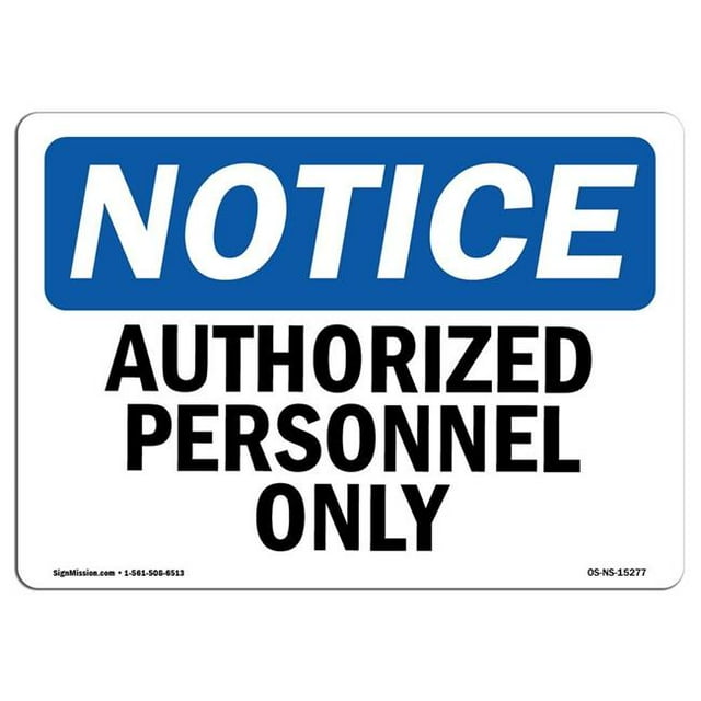 SignMission OS-NS-A-1218-L-15277 12 x 18 in. OSHA Notice Sign - Notice Authorized Personnel Only