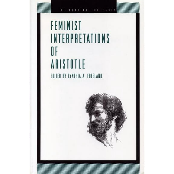 Re-Reading the Canon Feminist Interpretations of Aristotle, (Paperback)