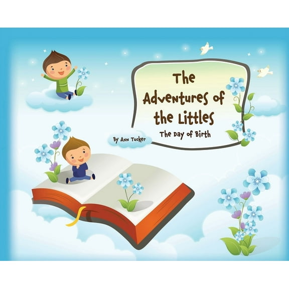 The Adventures of the Littles The Adventures of the Littles: The Day of Birth, Book 1, (Hardcover)