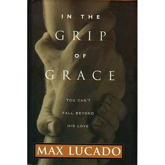 Pre-Owned In The Grip Of Grace (Hardcover) 0849911435 9780849911439