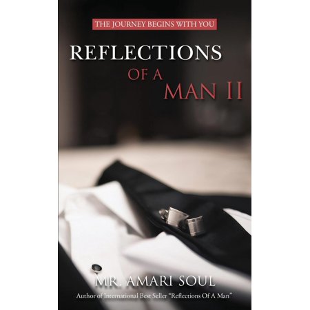 Reflections Of A Man II : The Journey Begins With You