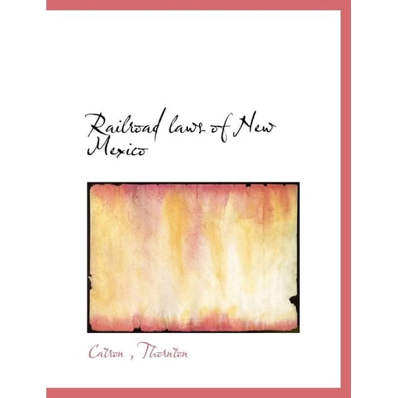 Railroad Laws of New Mexico, (Paperback)