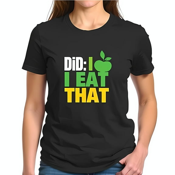DID: I EAT THAT Graphic Cotton Short Sleeve T-Shirt for Women - Fun Typography & Design - Casual Wear
