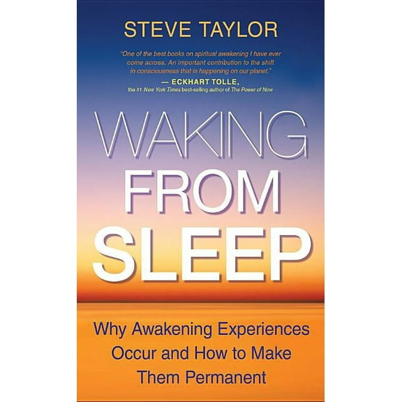 Waking From Sleep: Why Awakening Experiences Occur and How to Make Them Permanent, (Paperback)