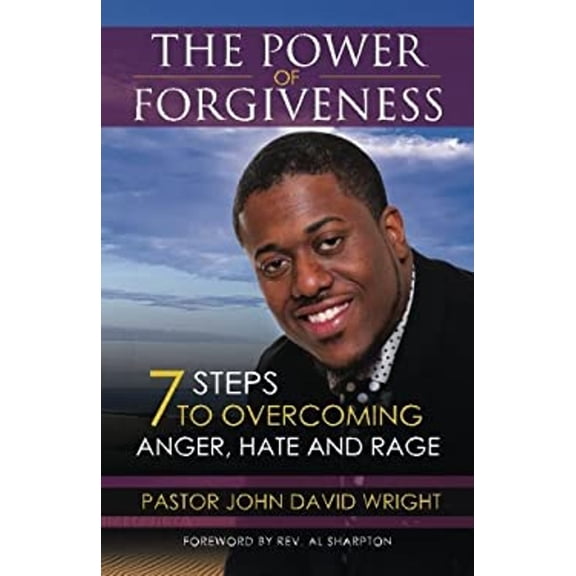 Pre-Owned The Power of Forgiveness: 7 Steps to Overcoming Anger, Hate and Rage (Paperback) by Rev Al Sharpton, Pastor John David Wright