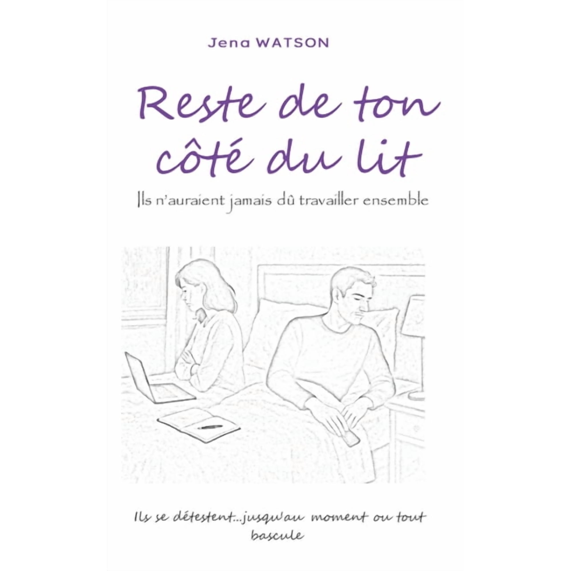 Reste de ton côté du lit: Ils n'auraient jamais dû travailler ensemble, (Paperback)