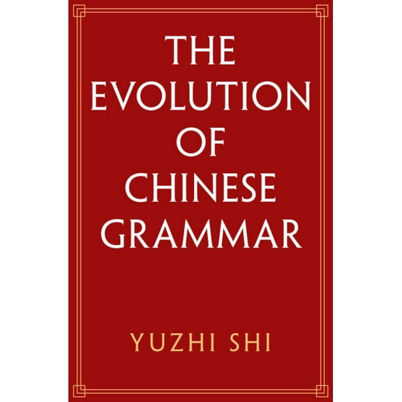 The Evolution of Chinese Grammar, (Hardcover)