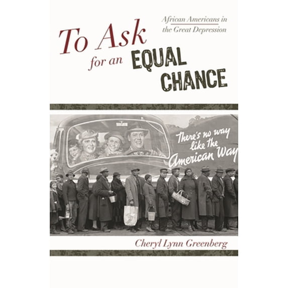 Pre-Owned To Ask for an Equal Chance: African Americans in the Great Depression (Hardcover) 0742551881 9780742551886