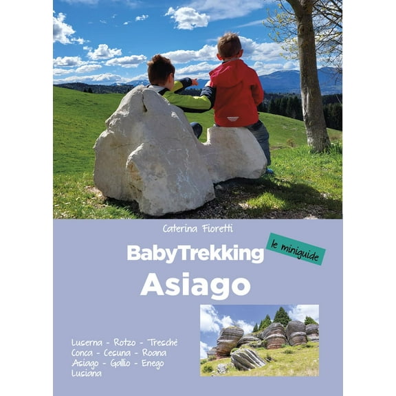 Caterina Fioret BabyTrekking Asiago. Luserna, Rotzo, Treschè Conca, Cesuna, Roana A (Paperback)