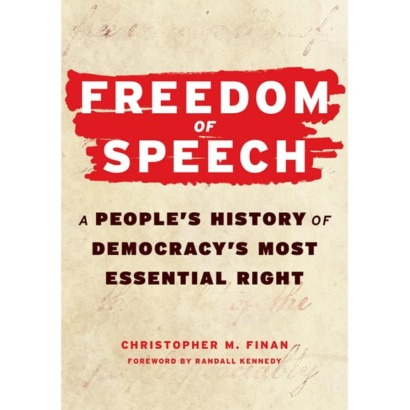 Freedom of Speech: A People's History of Democracy's Most Essential Right, (Paperback)