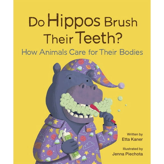Do Animals? Do Hippos Brush Their Teeth?: How Animals Care for Their Bodies, Book 4, (Hardcover)