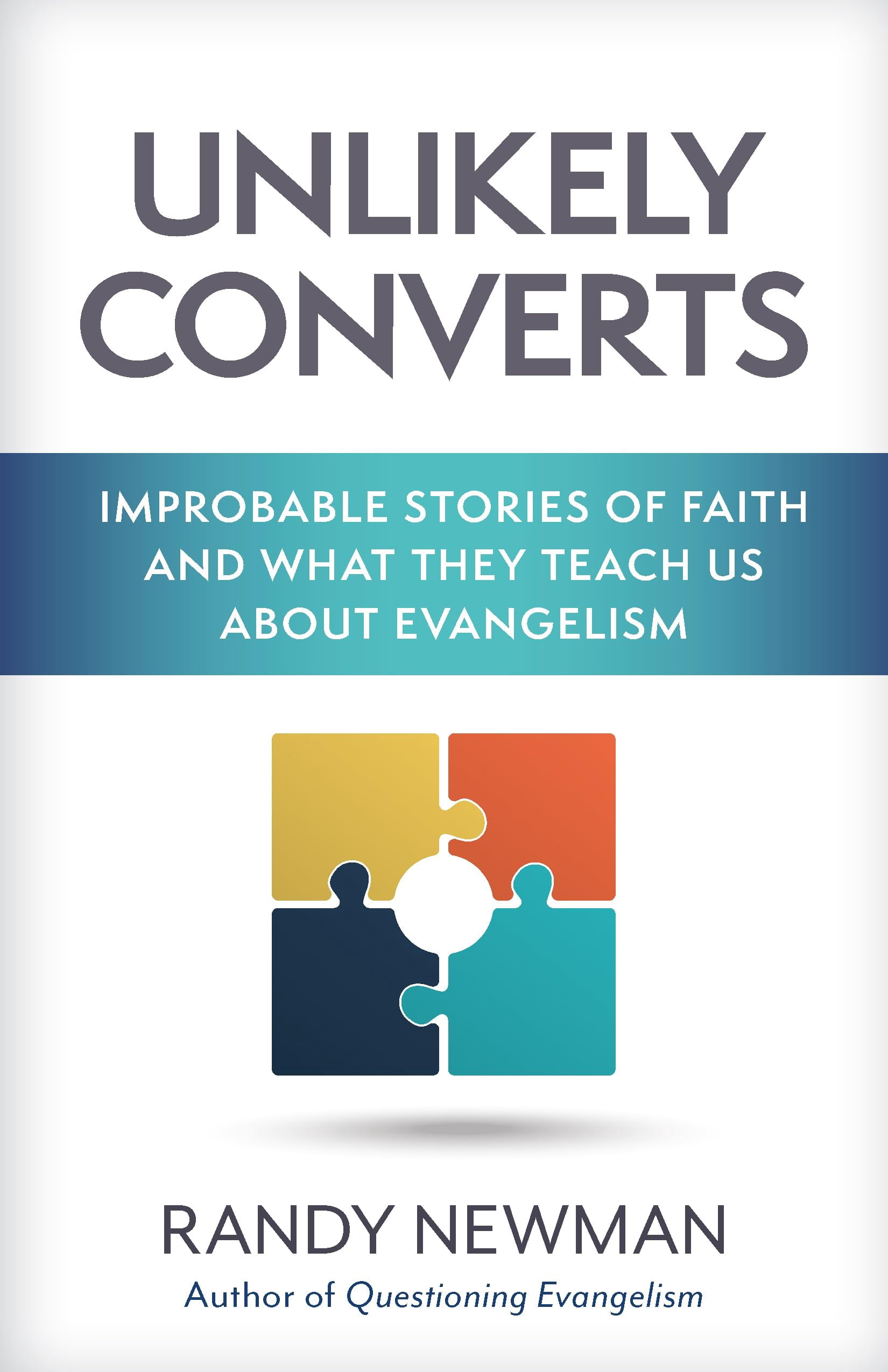 Unlikely Converts: Improbable Stories of Faith and What They Teach Us about Evangelism, (Paperback)