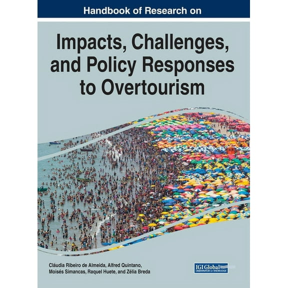 Handbook of Research on the Impacts, Challenges, and Policy Responses to Overtourism, (Hardcover)