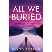 A Sheriff Bet Rivers Mystery: All We Buried : A Sheriff Bet Rivers Mystery (Series #1) (Hardcover)