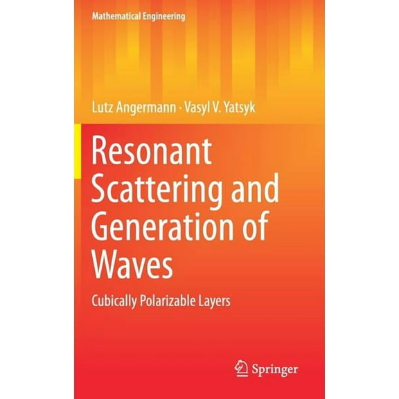 Mathematical Engineering Resonant Scattering and Generation of Waves: Cubically Polarizable Layers, (Hardcover)