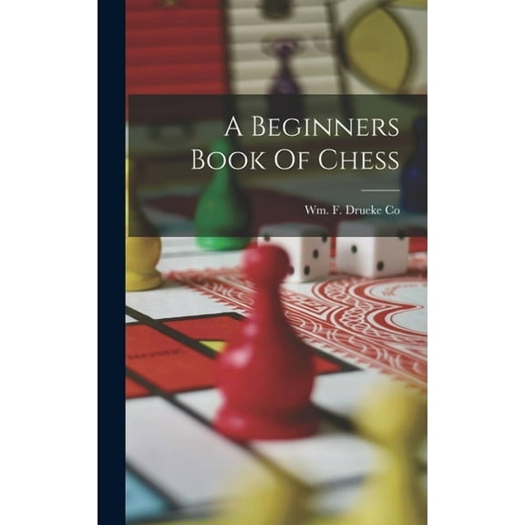 A Beginners Book Of Chess (Hardcover)