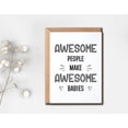 thumbnail image 3 of Awesome People Make Awesome Babies Card - Pregnancy Announcement - Congrats New Baby - Funny Saying - Parents Card$$Office, 3 of 8