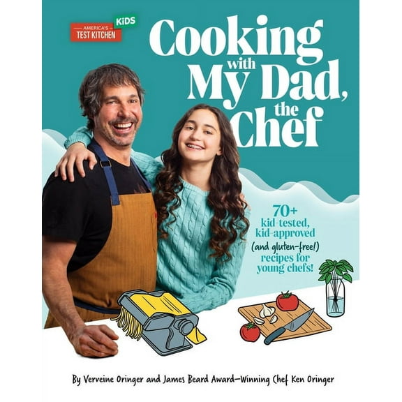 Cooking with My Dad, the Chef: 70  Kid-Tested, Kid-Approved (and Gluten-Free!) Recipes for Young Chefs!, (Hardcover)