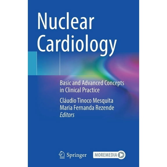 Nuclear Cardiology: Basic and Advanced Concepts in Clinical Practice, (Paperback)