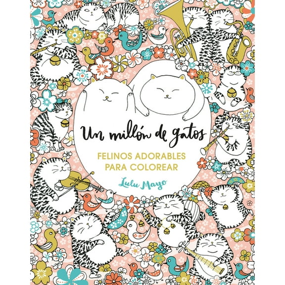 Un MillÃ³n de Gatos. Felinos Adorables Para Colorear / A Million Cats, (Paperback)