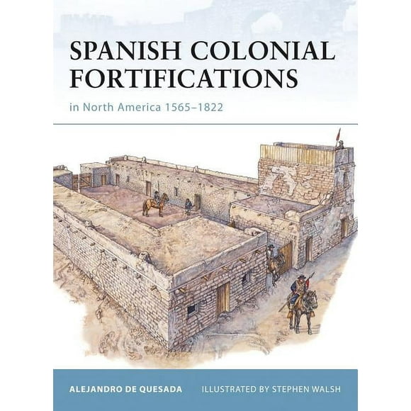 Spanish Colonial Fortifications in North America 1565-1822 New