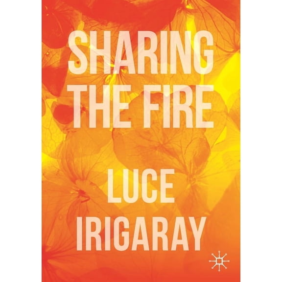 Sharing the Fire: Outline of a Dialectics of Sensitivity, (Paperback)