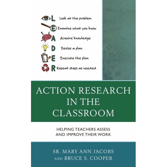 Action Research in the Classroom: Helping Teachers Assess and Improve Their Work, (Hardcover)