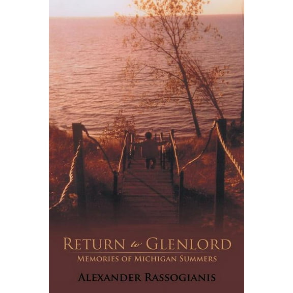Return to Glenlord: Memories of Michigan Summers (Paperback) by Alexander Rassogianis