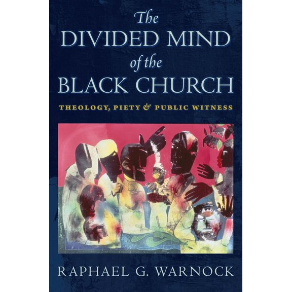 Pre-Owned The Divided Mind of the Black Church: Theology, Piety, and Public Witness (Religion, Race, and Ethnicity) Hardcover