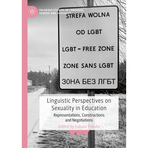 Palgrave Studies in Language, Gender and Linguistic Perspectives on Sexuality in Education: Representations, Constructions and Negotiations, (Paperback)