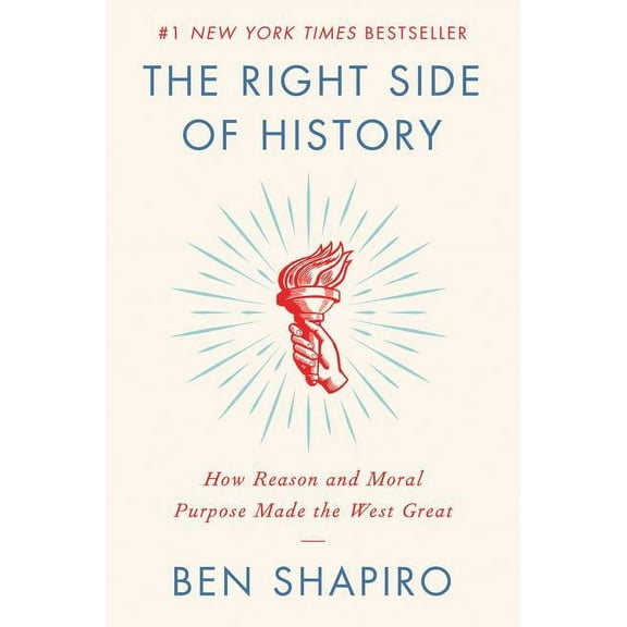 The Right Side of History: How Reason and Moral Purpose Made the West Great, (Hardcover)