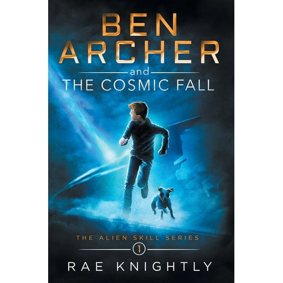 Alien Skill Ben Archer and the Cosmic Fall (The Alien Skill Series, Book 1), Book 1, (Hardcover)