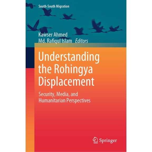 Understanding the Rohingya Displacement: Security, Media, and Humanitarian Perspectives, (Hardcover)