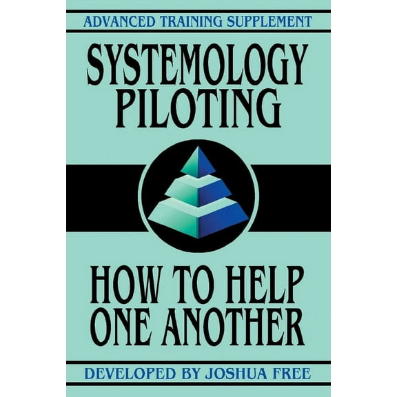 Advanced Training Course Systemology Piloting: How To Help One Another, Book 3, (Paperback)