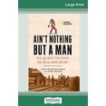 thumbnail image 2 of Ain't Nothing But a Man: My Quest to Find The Real John Henry (16pt Large Print Edition), (Paperback), 2 of 2