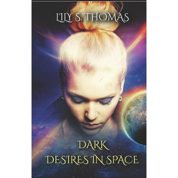Dark Desires in Space: SciFi Alien Romance Galactic Courtship Series Paperback 1983314544 9781983314544 Lily Thomas