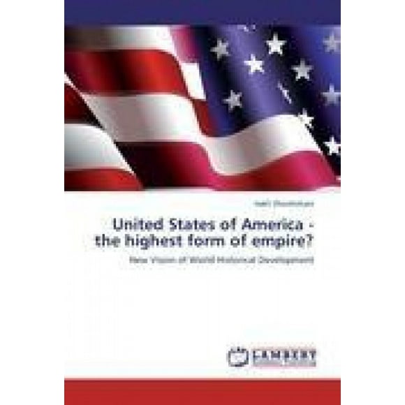 United States of America - The Highest Form of Empire?