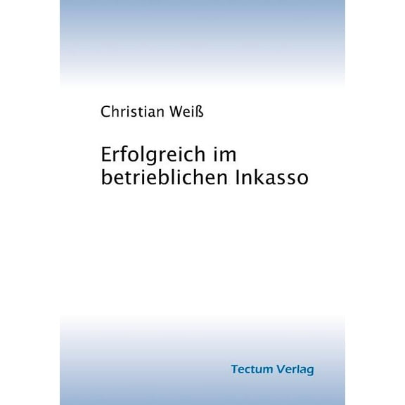 Erfolgreich im betrieblichen Inkasso (Paperback)