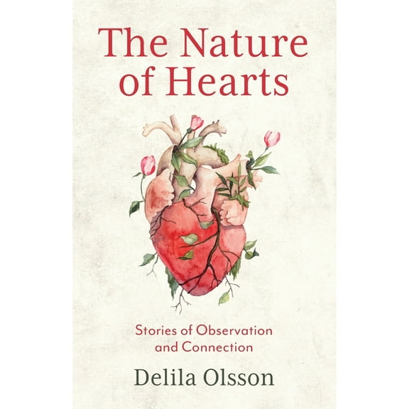 The Nature of Hearts: Stories of Observation and Connection, (Paperback)