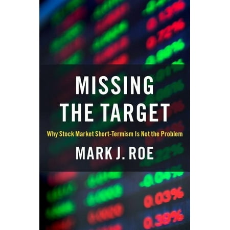 Missing the Target: Why Stock-Market Short-Termism Is Not the Problem (Hardcover)