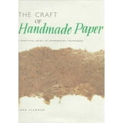 The Craft of Handmade Paper: A Practical Guide to Papermaking Techniques [Hardcover - Used]