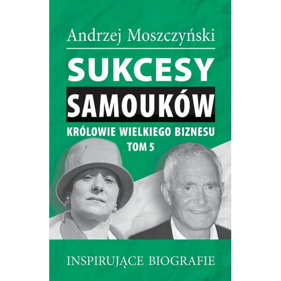 Sukcesy samouków - Królowie wielkiego biznesu. Tom 5, (Paperback)