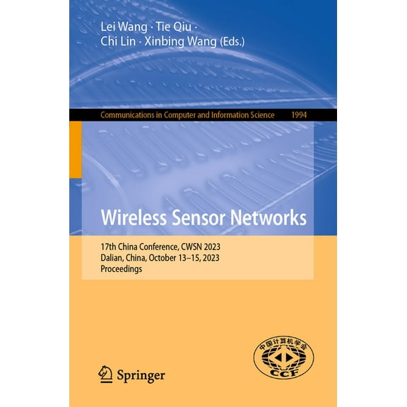Communications in Computer and Informati Wireless Sensor Networks: 17th China Conference, Cwsn 2023, Dalian, China, October 13-15, 2023, Proceedings, Book 1994, (Paperback)