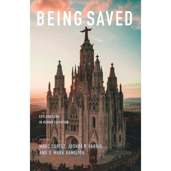 Being Saved: Explorations in Human Salvation, (Paperback)
