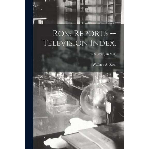 Ross Reports -- Television Index.; v.66 (1957: Jan-Mar), (Paperback)