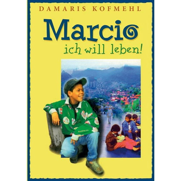 Marcio - ich will leben: Ein brasilianischer Strassenjunge wagt das UnmÃ¶gliche, (Paperback)
